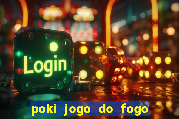 poki jogo do fogo e agua